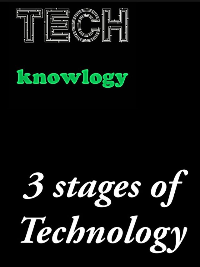 Three stages of technology